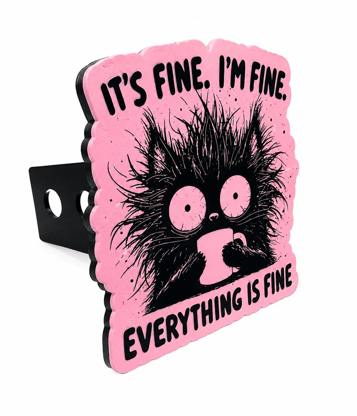 Funny Cat Hitch Cover – “It’s Fine. I’m Fine. Everything Is Fine.” Trailer Hitch Cover, Gift for Cat Lovers, Anxiety Humor